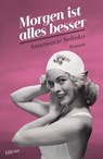 Morgen ist alles besser - Annemarie Selinko ; Evelyne Polt-Heinzl - 9783903184824