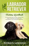 The Labrador Retriever Training Handbook - Kimberly Lawrence - 9783903331051