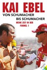 Kai Ebel - Von Schumacher bis Schumacher -  - 9783903376007