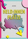 Held:innenplätze - ACHSE Verlag - 9783903408074