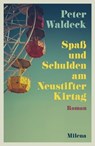 Spaß und Schulden am Neustifter Kirtag - Peter Waldeck - 9783903460041