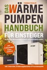Das Wärmepumpen Handbuch für Einsteiger - Thomas Pichler - 9783903505193