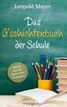 Das G'schichtenbuch der Schule - Leopold Mayer - 9783903574717