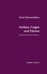 Anlässe, Fragen und Träume - Brita Steinwendtner - 9783904068970