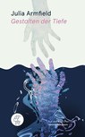 Gestalten der Tiefe - Julia Armfield - 9783905574395