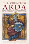 Sub-creating Arda - Dimitra Fimi ; Thomas M Honegger - 9783905703405