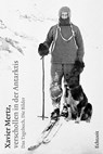 Xavier Mertz, verschollen in der Antarktis - Jost Auf der Maur ; Martin Riggenbach - 9783905800746