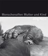 Menschenaffen - Mutter und Kind - Jörg Hess - 9783905800951