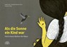 Als die Sonne ein Kind war - Ámbar Past ; Maruch Mendes Peres ; Tamana Araki - 9783905804430
