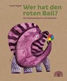 Wer hat den roten Ball? - Yusof Gajah - 9783905804584