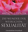Die Wunder der weiblichen Sexualität - Maitreyi Piontek - 9783905836264