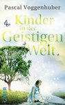 Kinder in der Geistigen Welt - Pascal Voggenhuber - 9783905958324