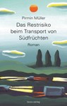 Das Restrisiko beim Transport von Südfrüchten - Pirmin Müller - 9783906037332