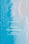 Gaias Vermächtnis - Hans-Rudolf Zulliger - 9783906304472