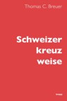 Schweizer kreuz weise - Thomas C. Breuer - 9783906311548