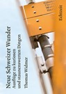 Neue Schweizer Wunder - Thomas Widmer - 9783906807386