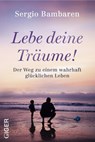 Lebe deine Träume! - Sergio Bambaren - 9783906872025