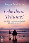 Lebe deine Träume - Sergio Bambaren - 9783906872605