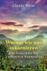 Warum wir uns inkarnieren - Claude Weiss - 9783906881003