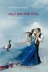 Halt mir nur still - Peter Zimmermann - 9783906907529