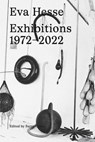 Eva Hesse: Exhibitions, 1972–2022 - Barry Rosen - 9783906915869