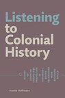 Listening to Colonial History - Anette Hoffmann - 9783906927398