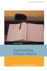 Decolonizing African History - Toyin Falola - 9783906927503