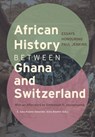 African History between Ghana and Switzerland - E. Sasu Kwame Sewordor ; Anne Beutter - 9783906927640