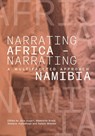 Narrating Africa - Narrating Namibia - Madeleine Brook ; Stefanie Hundehege ; Julia Augart - 9783906927725