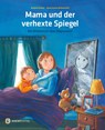 Mama und der verhexte Spiegel - Brigitte Endres - 9783907114148