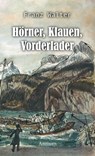 Hörner, Klauen, Vorderlader - Franz Walter - 9783907132296