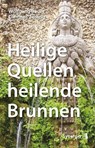 Heilige Quellen, heilende Brunnen - Bauer Wolfgang ; Zerling Clemens - 9783907246467