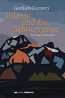 Sidonie und die Schnurrgeige - Gottlieb Guntern - 9783907339985