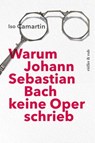 Warum Johann Sebastian Bach keine Oper schrieb - Iso Camartin - 9783907351093
