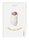 Stillen ohne Zwang - Sibylle Lüpold - 9783907625590