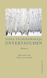 Untertauchen - Lydia Tschukowskaja ; Hans Jürgen Balmes - 9783908778639