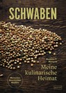 Schwaben. Meine kulinarische Heimat - Matthias Mangold - 9783910228184