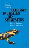 Heldinnen und Helden des Südwestens - Rainer Moritz - 9783910228320
