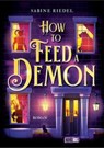 How to Feed a Demon - Sabine Riedel - 9783910238657