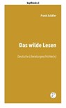 Das wilde Lesen - Frank Schäfer - 9783910335424