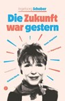 Die Zukunft war gestern - Ingeborg Schober - 9783910335479