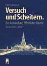 Versuch und Scheitern. Zur Aushandlung öffentlicher Räume - Ulrich Reinisch - 9783910447158
