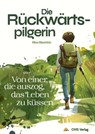 Die Rückwärtspilgerin - Mina Bäuerlein - 9783910552135