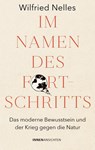 Im Namen des Fortschritts - Wilfried Nelles - 9783910654006