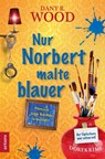 Nur Norbert malte blauer - Dany R. Wood - 9783910688032