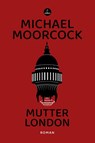 Mutter London - Michael Moorcock - 9783910914346