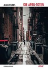 Die April-Toten - Alan Parks ; Doug Johnstone - 9783910918078