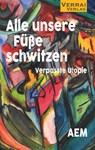 Alle unsere Füße schwitzen - Aem - 9783910919167