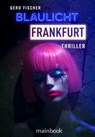 Blaulicht Frankfurt - Gerd Fischer - 9783911008006