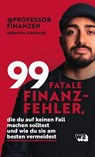 99 fatale Finanzfehler, die du auf keinen Fall machen solltest und wie du sie am besten vermeidest - Ibrahim Ahmiane - 9783911034067